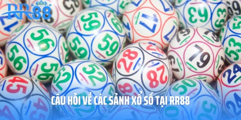 Câu hỏi về các sảnh xổ số tại RR88