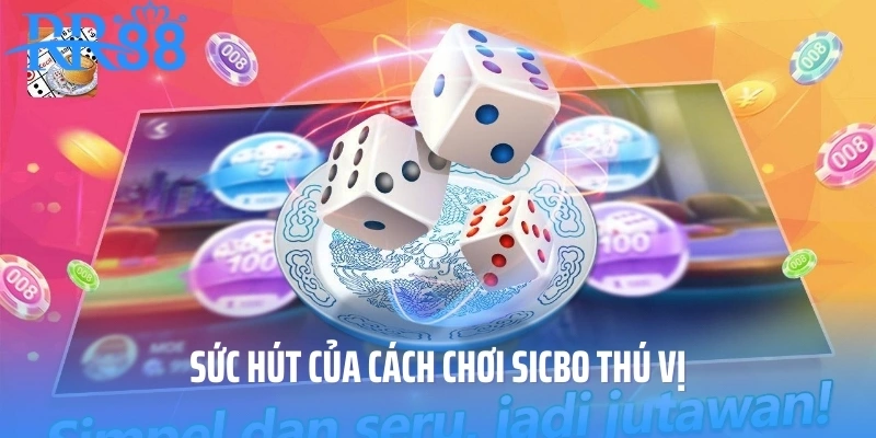 Sức hút của cách chơi sicbo thú vị
