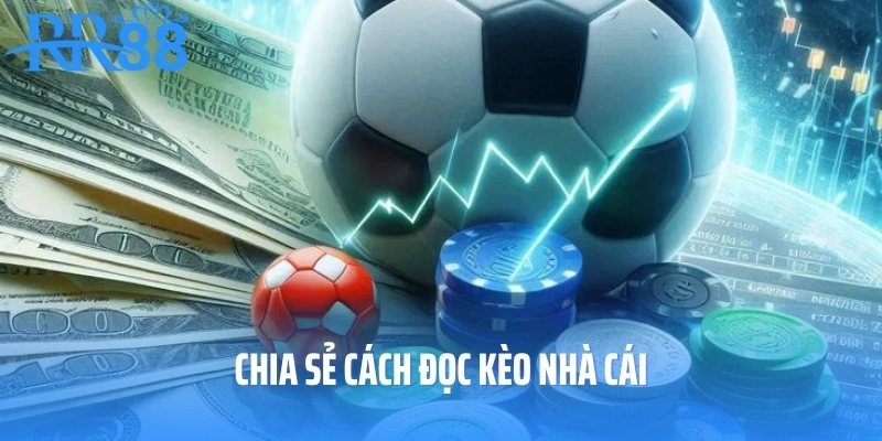 Chia sẻ cách đọc kèo nhà cái