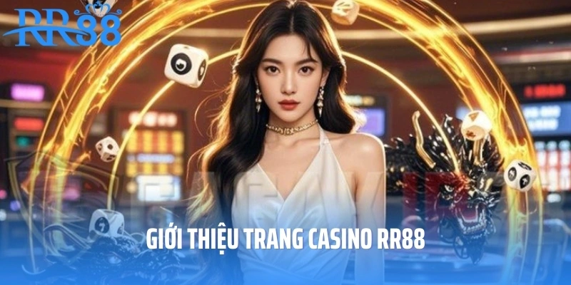 Giới thiệu trang casino RR88