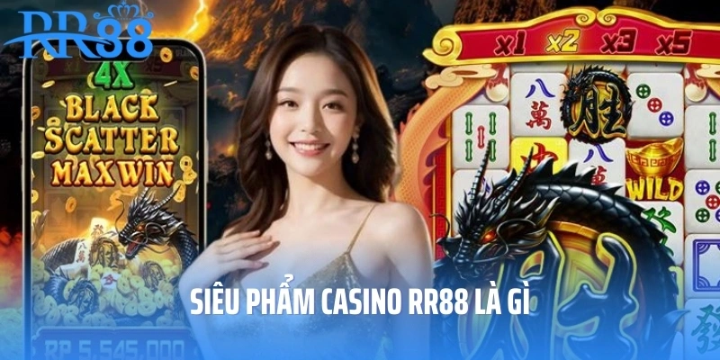 Siêu phẩm casino RR88 là gì