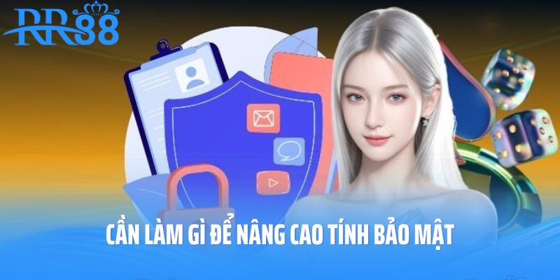 Người chơi cần làm gì để nâng cao tính Bảo mạt tại RR88