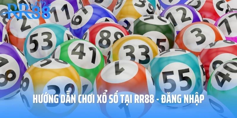 Hướng dẫn chơi xổ số tại RR88 - đăng nhập
