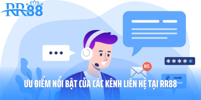 Ưu điểm nổi bật của các kênh liên hệ tại RR88