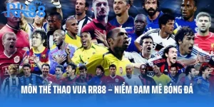 Môn Thể Thao Vua RR88 – Khám Phá Niềm Đam Mê Bóng Đá