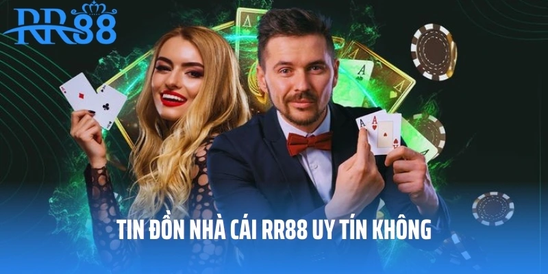 Tin đồn nhà cái RR88 uy tín không