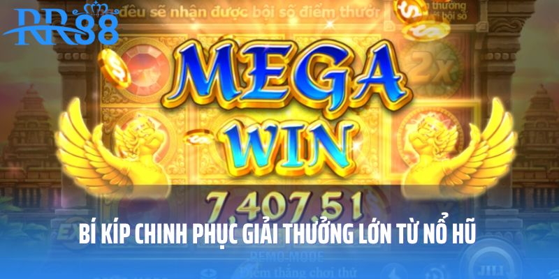Bí kíp chinh phục giải thưởng lớn từ game nổ hũ 