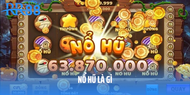 Nổ Hũ Là Gì? Vòng Quay May Mắn, Trúng Thưởng Tiền Tỷ