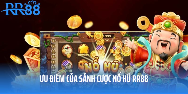 Ưu điểm của nỗ hũ rr88