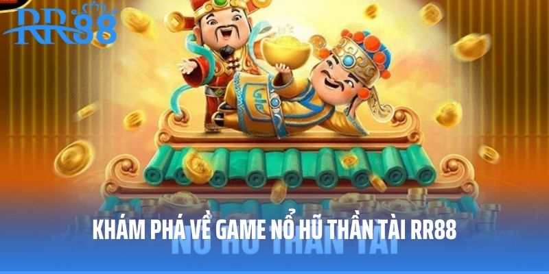 Khám phá sức hấp dẫn của game nổ hũ thần tài RR88