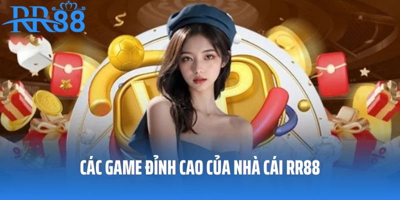 Các game đỉnh cao của nhà cái RR88