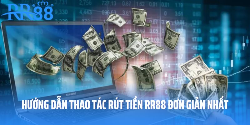 Các bước rút tiền RR88 chuẩn nhất cho bet thủ