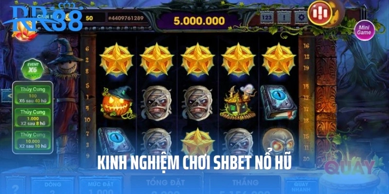 Kinh nghiệm chơi SHBET nổ hũ