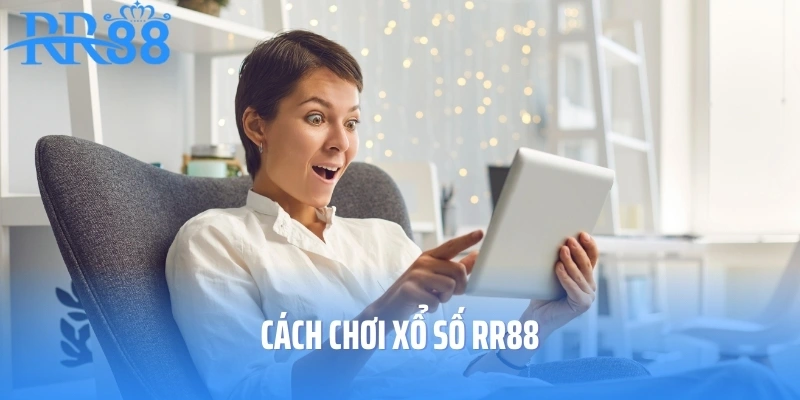 Cách chơi xổ số RR88